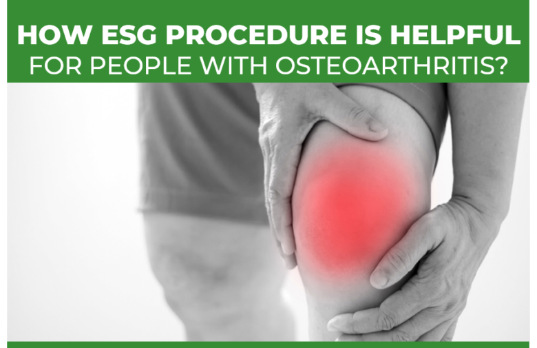 How ESG procedure is helpful for people with osteoarthritis